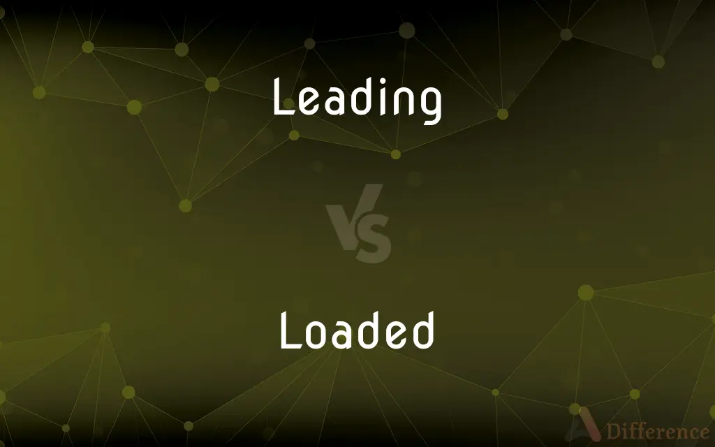 Leading vs. Loaded — What's the Difference?