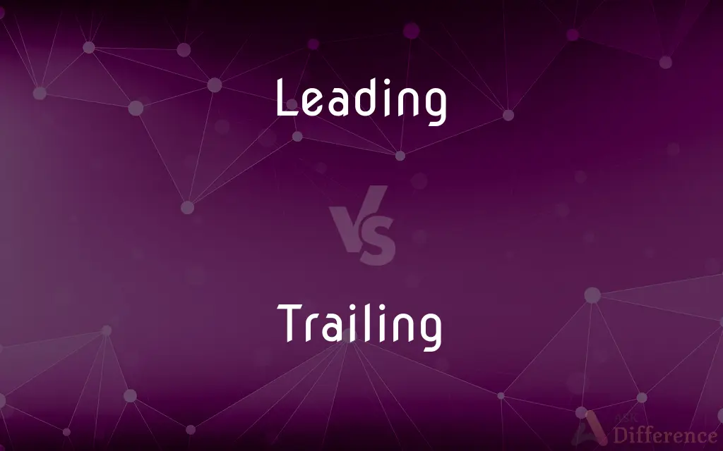 Leading vs. Trailing — What's the Difference?
