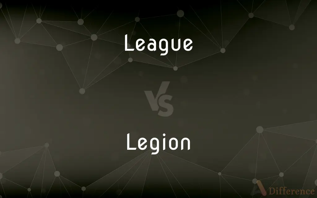 League vs. Legion — What's the Difference?