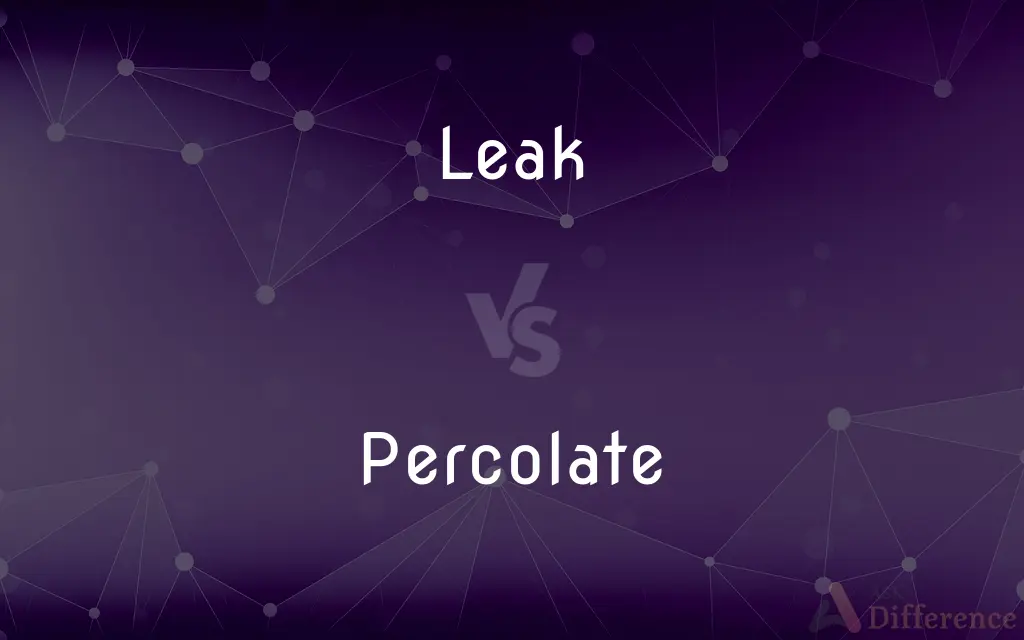 Leak vs. Percolate — What's the Difference?