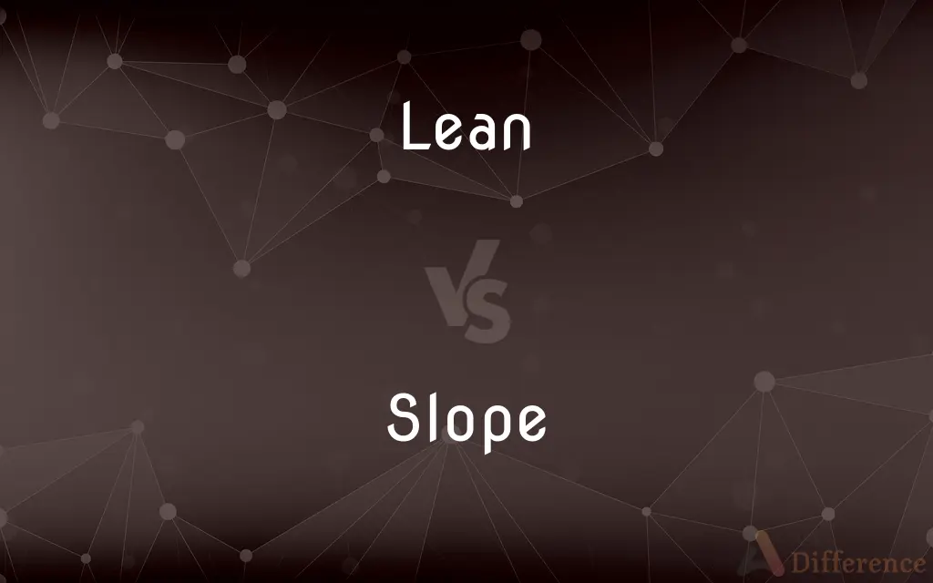 Lean vs. Slope — What's the Difference?