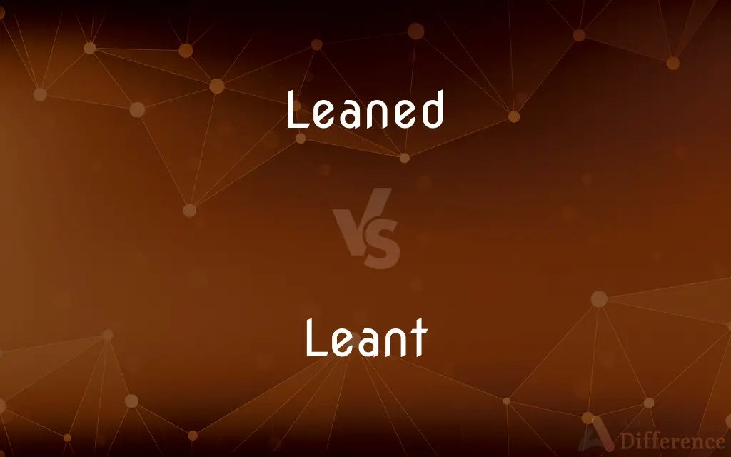 Leaned vs. Leant — What's the Difference?