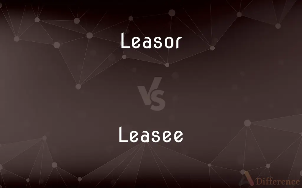 Leasor vs. Leasee — What's the Difference?