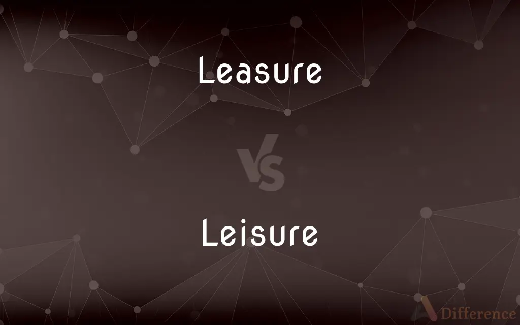 Leasure vs. Leisure — Which is Correct Spelling?