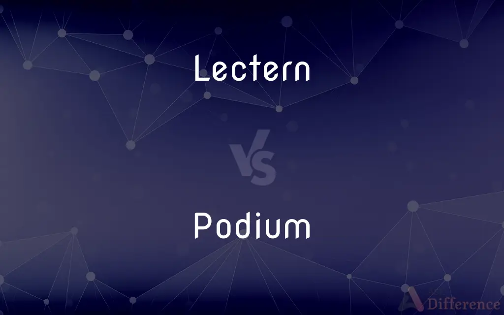 Lectern vs. Podium — What's the Difference?