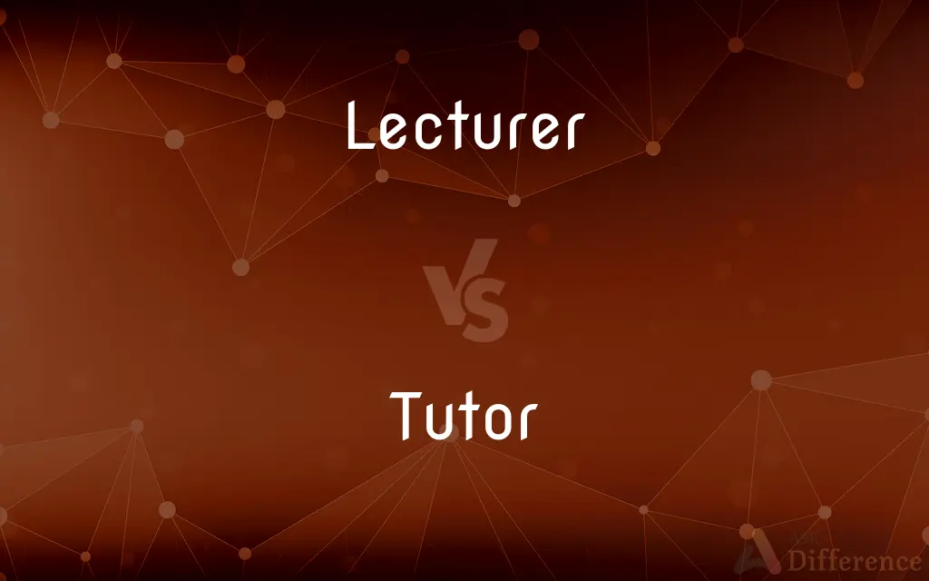 Lecturer vs. Tutor — What's the Difference?