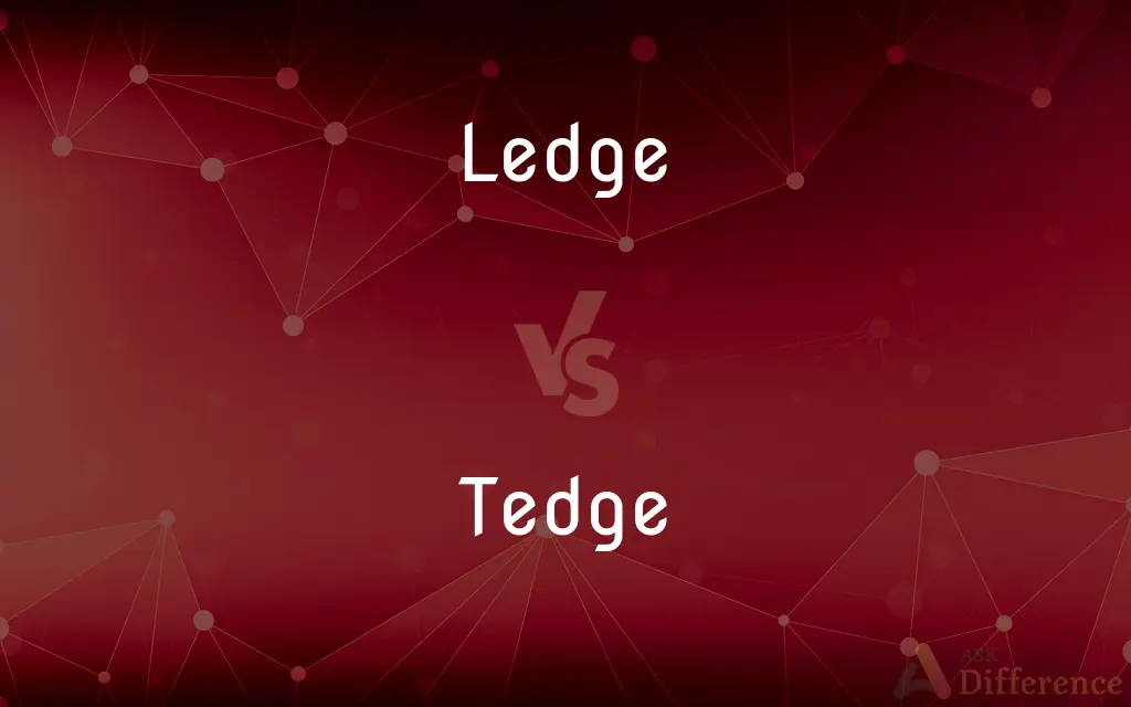 Ledge vs. Tedge — What's the Difference?