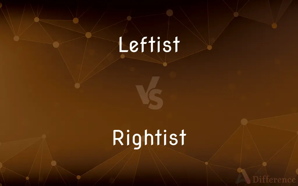 Leftist vs. Rightist — What's the Difference?