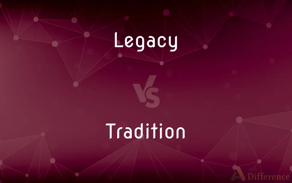 Legacy vs. Tradition — What's the Difference?