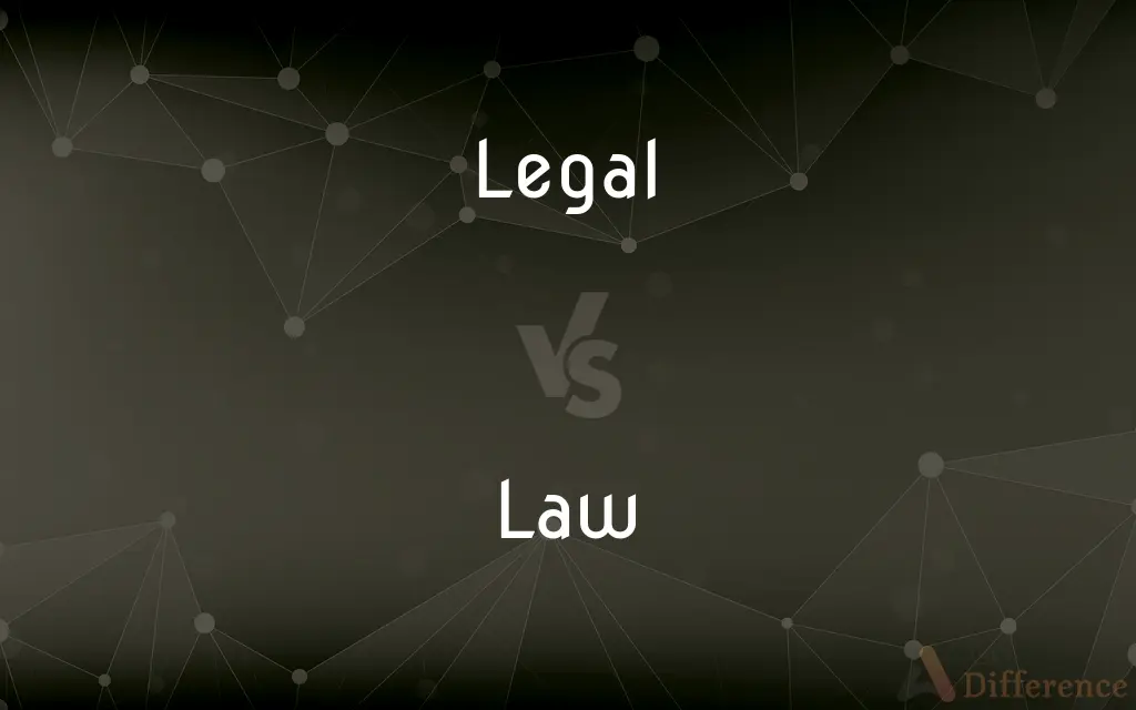 Legal vs. Law — What's the Difference?