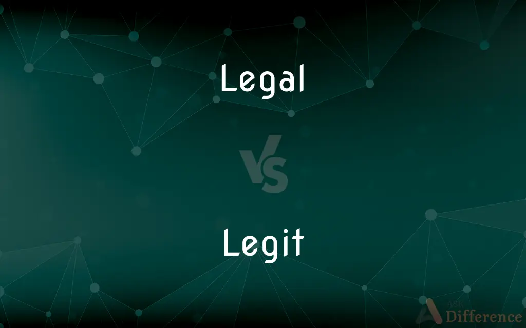 Legal vs. Legit — What's the Difference?