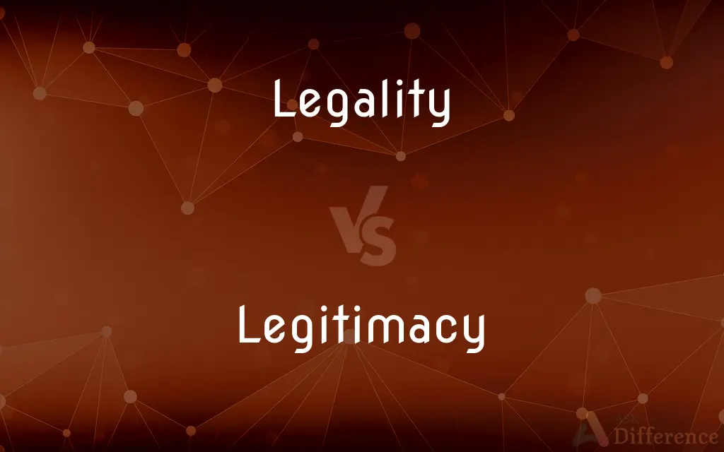 Legality vs. Legitimacy — What's the Difference?