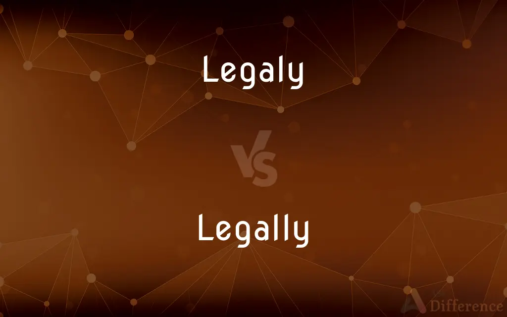 Legaly vs. Legally — Which is Correct Spelling?