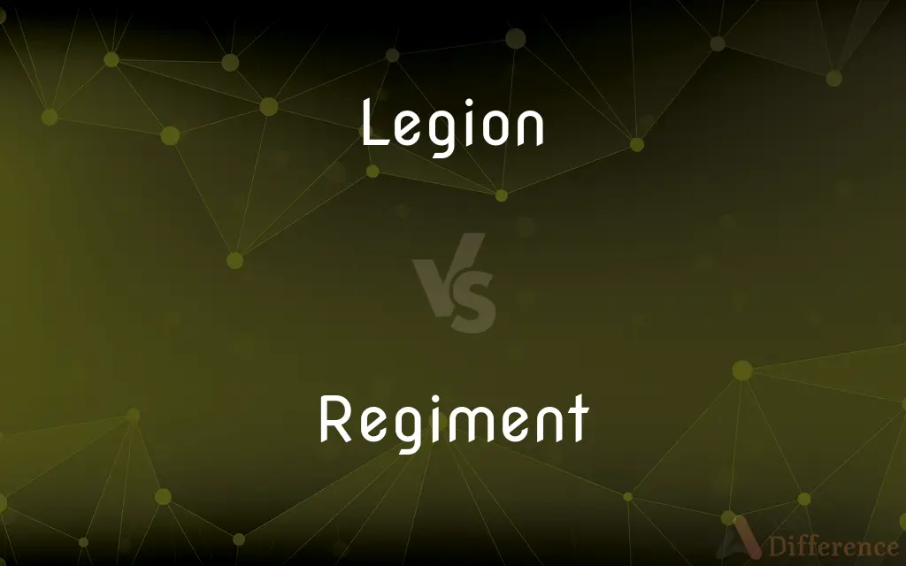 Legion vs. Regiment — What's the Difference?