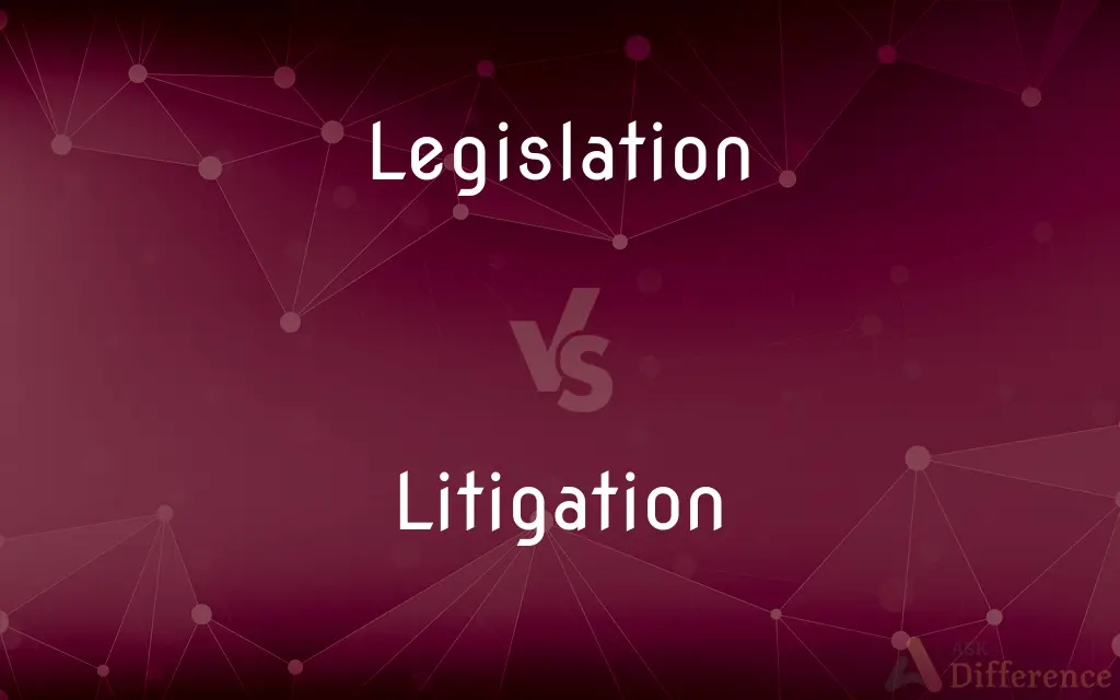 Legislation vs. Litigation — What's the Difference?