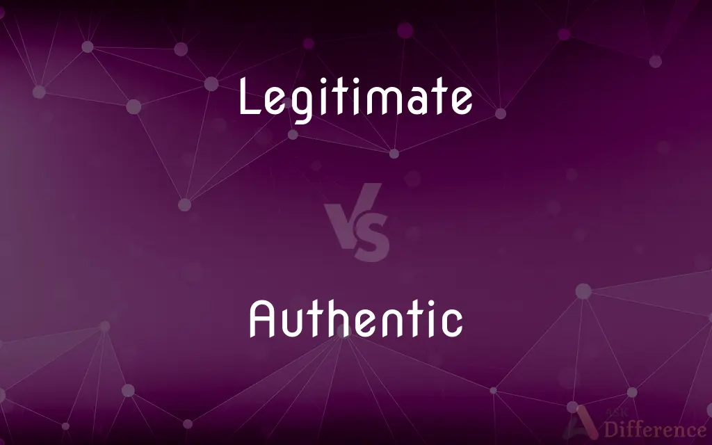 Legitimate vs. Authentic — What's the Difference?