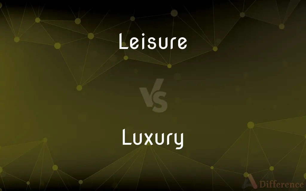 Leisure vs. Luxury — What's the Difference?