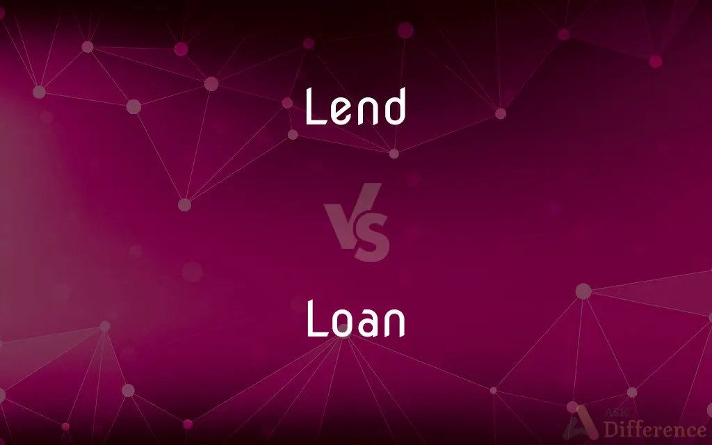 Lend vs. Loan — What's the Difference?