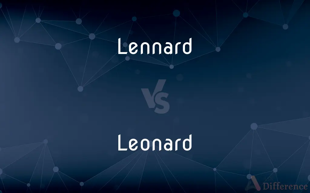 Lennard vs. Leonard — What's the Difference?