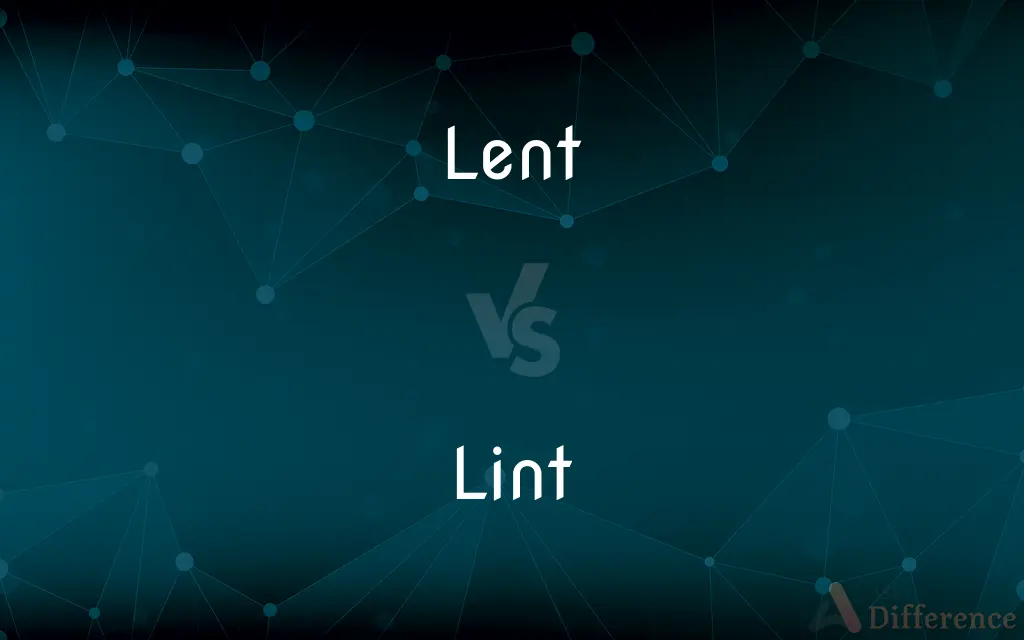 Lent vs. Lint — What's the Difference?