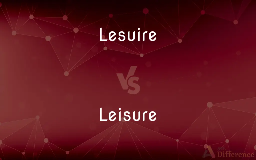 Lesuire vs. Leisure — Which is Correct Spelling?