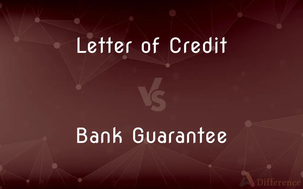 Letter of Credit vs. Bank Guarantee — What's the Difference?
