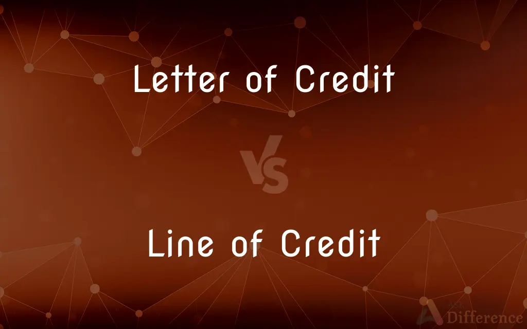 Letter of Credit vs. Line of Credit — What's the Difference?