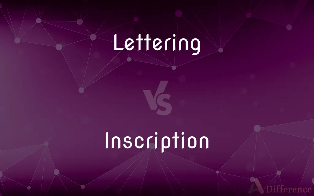 Lettering vs. Inscription — What's the Difference?