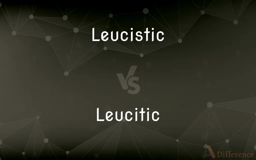 Leucistic vs. Leucitic — What's the Difference?