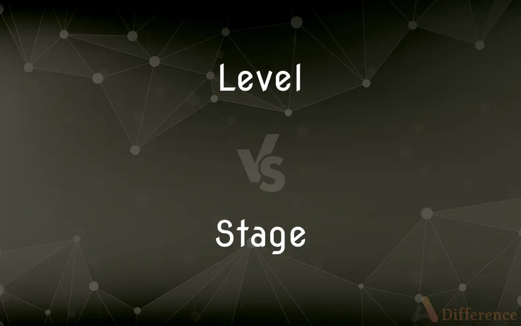 Level vs. Stage — What's the Difference?