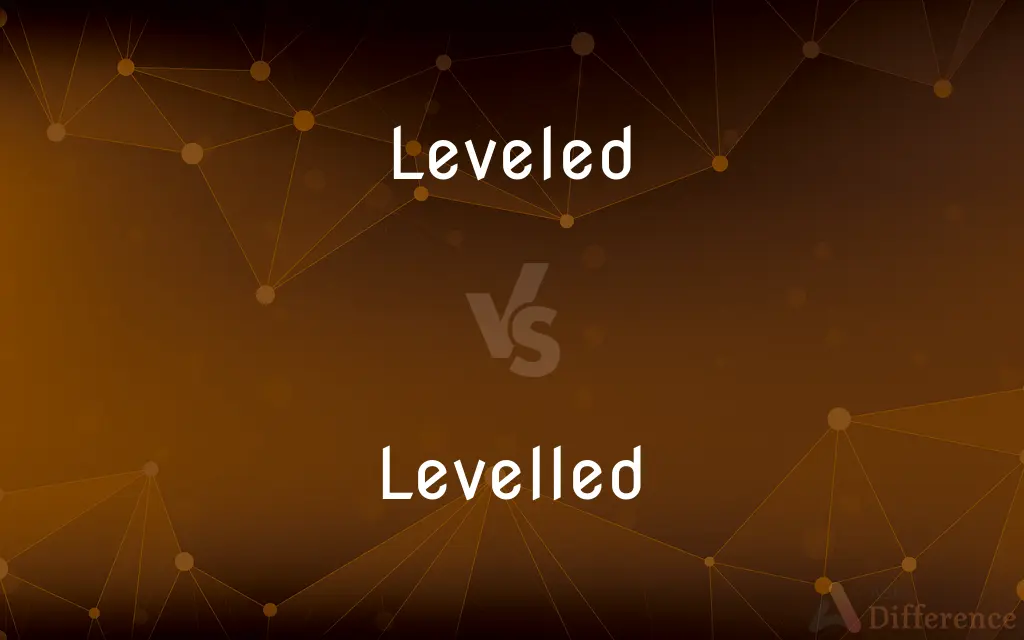 Leveled vs. Levelled — What's the Difference?