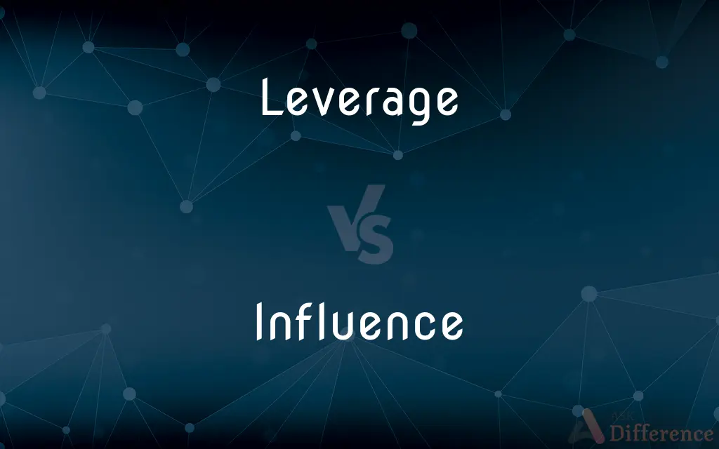 Leverage vs. Influence — What's the Difference?