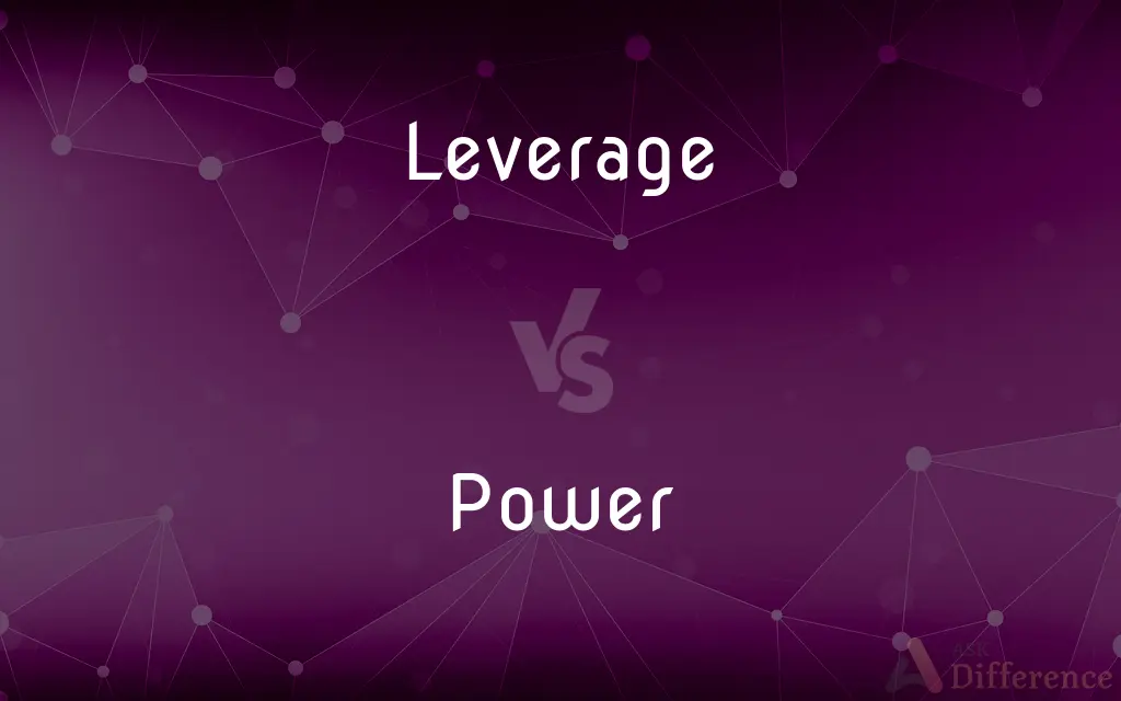 Leverage vs. Power — What's the Difference?