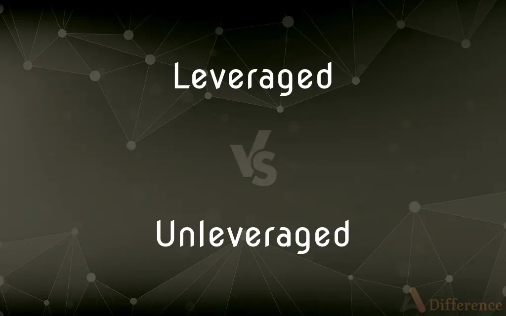 Leveraged vs. Unleveraged — What's the Difference?
