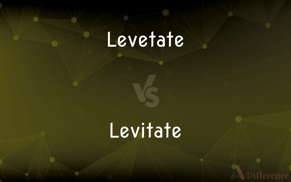 Levetate vs. Levitate — Which is Correct Spelling?