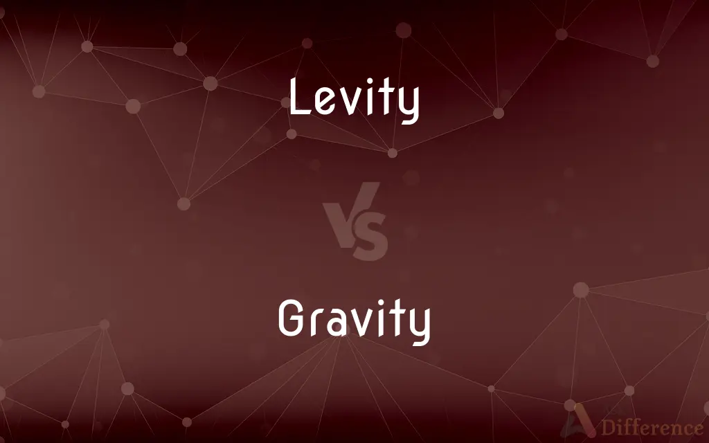 Levity vs. Gravity — What's the Difference?