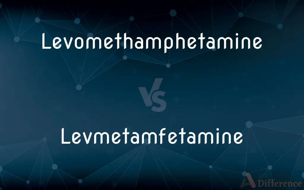 Levomethamphetamine vs. Levmetamfetamine — What's the Difference?
