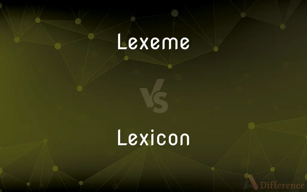 Lexeme vs. Lexicon — What's the Difference?