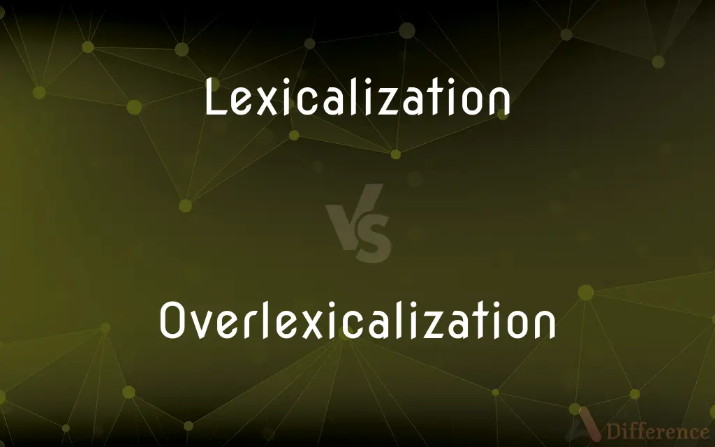 Lexicalization vs. Overlexicalization — What's the Difference?