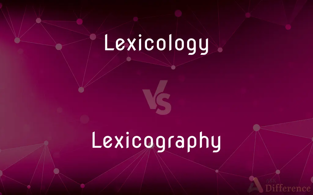 Lexicology vs. Lexicography — What's the Difference?