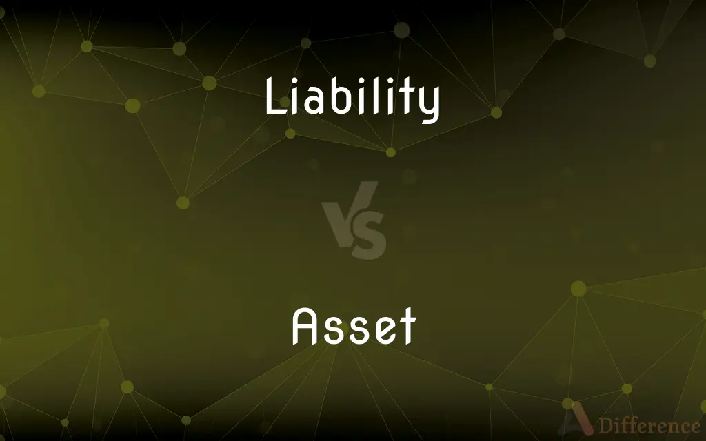 Liability vs. Asset — What's the Difference?