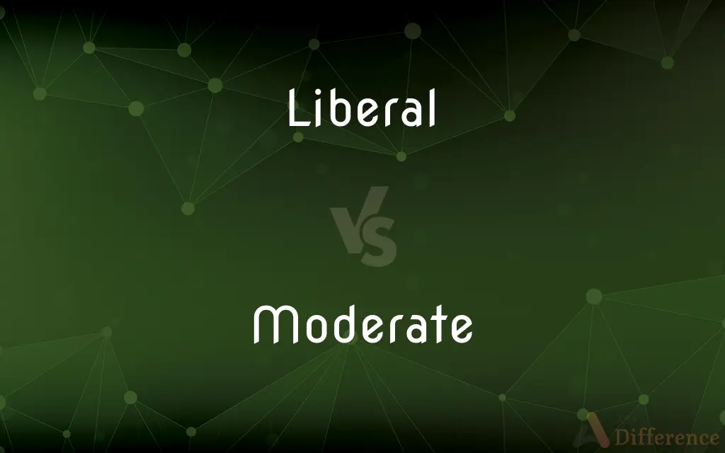 Liberal vs. Moderate — What's the Difference?