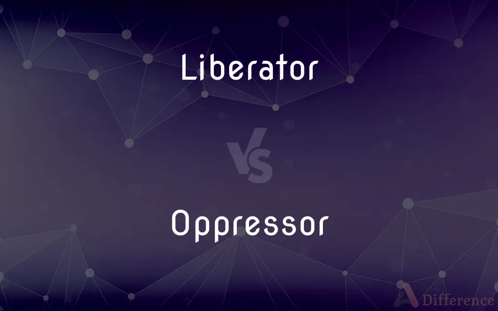 Liberator vs. Oppressor — What's the Difference?
