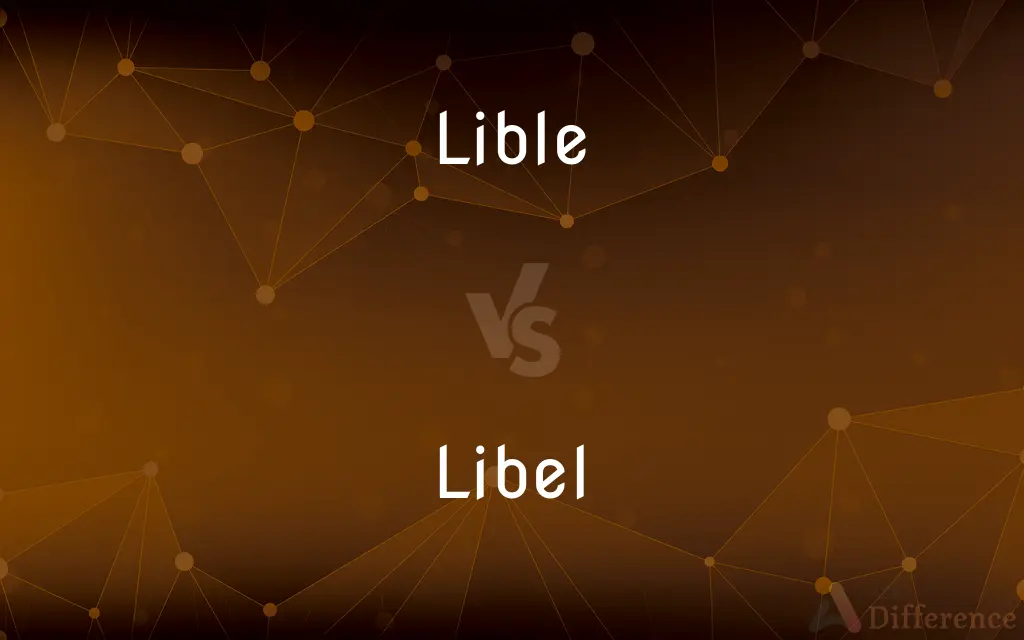 Lible vs. Libel — Which is Correct Spelling?