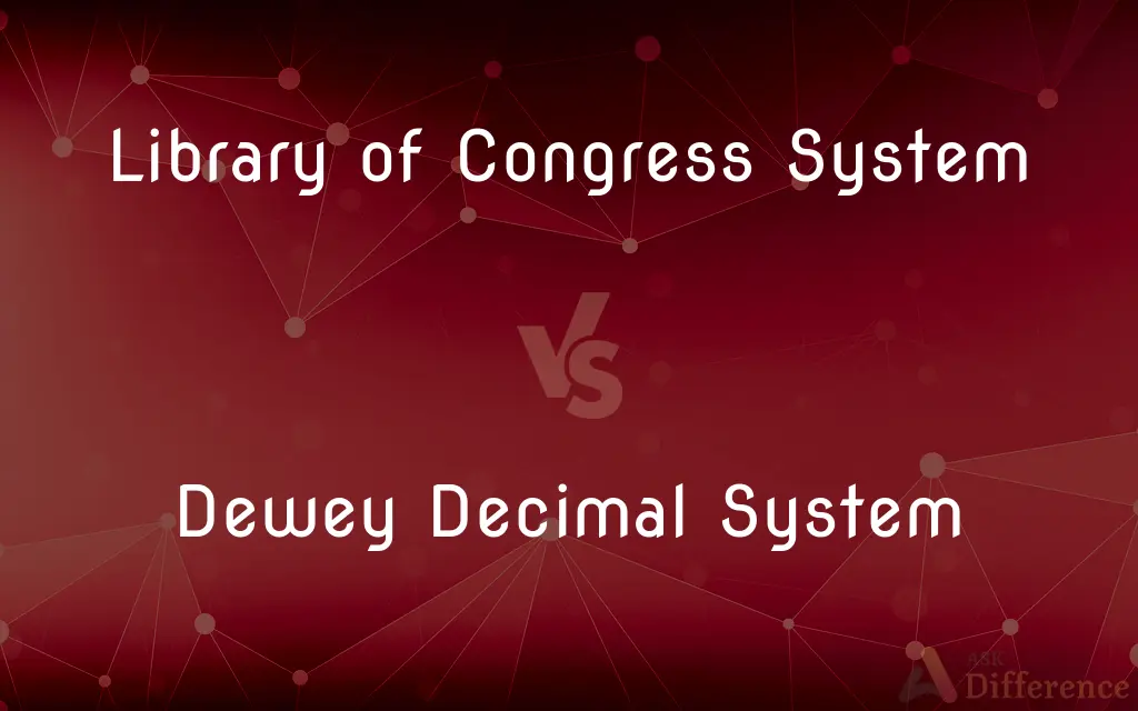 Library of Congress System vs. Dewey Decimal System — What's the Difference?