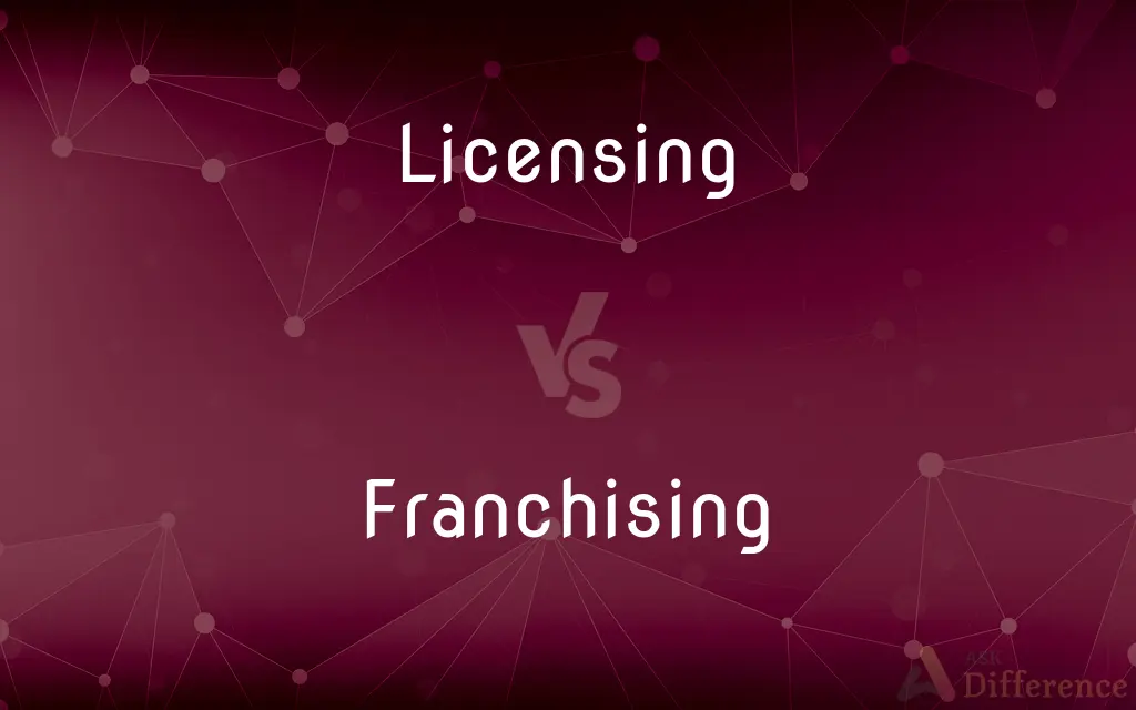 Licensing vs. Franchising — What's the Difference?