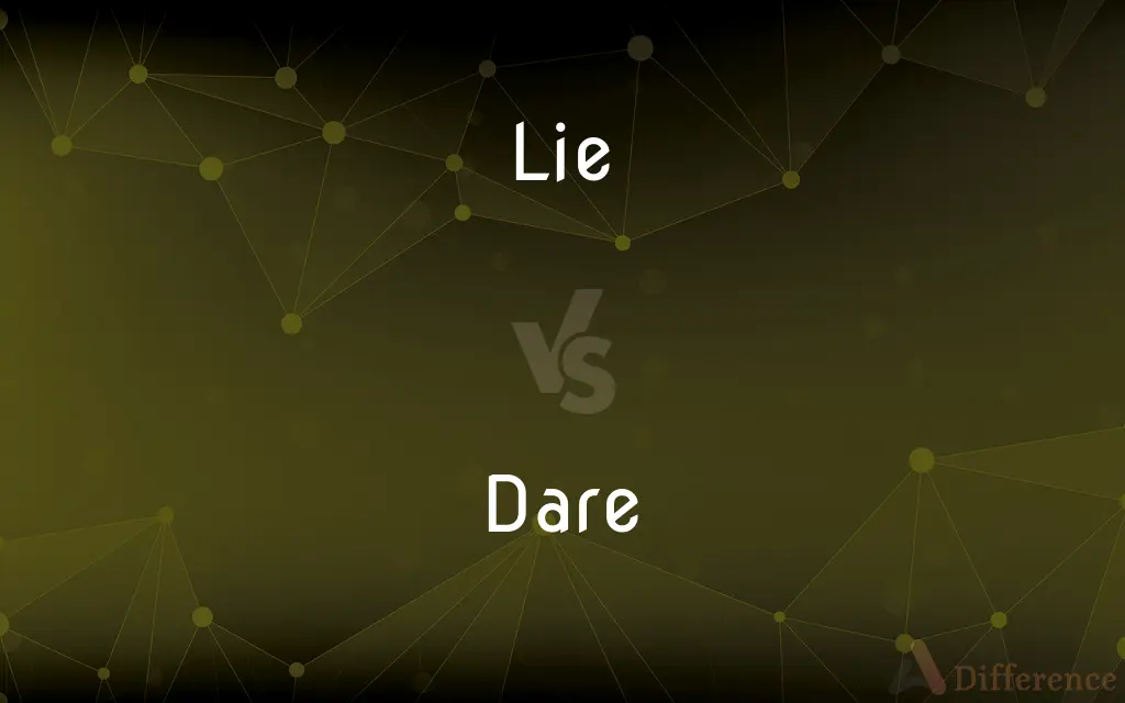 Lie vs. Dare — What's the Difference?