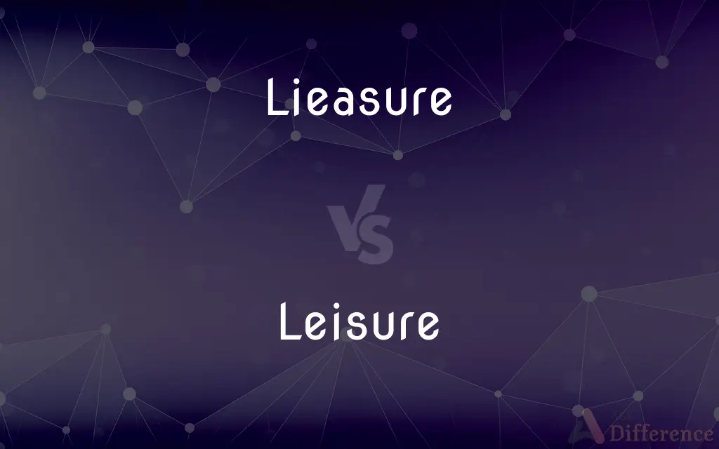 Lieasure vs. Leisure — Which is Correct Spelling?