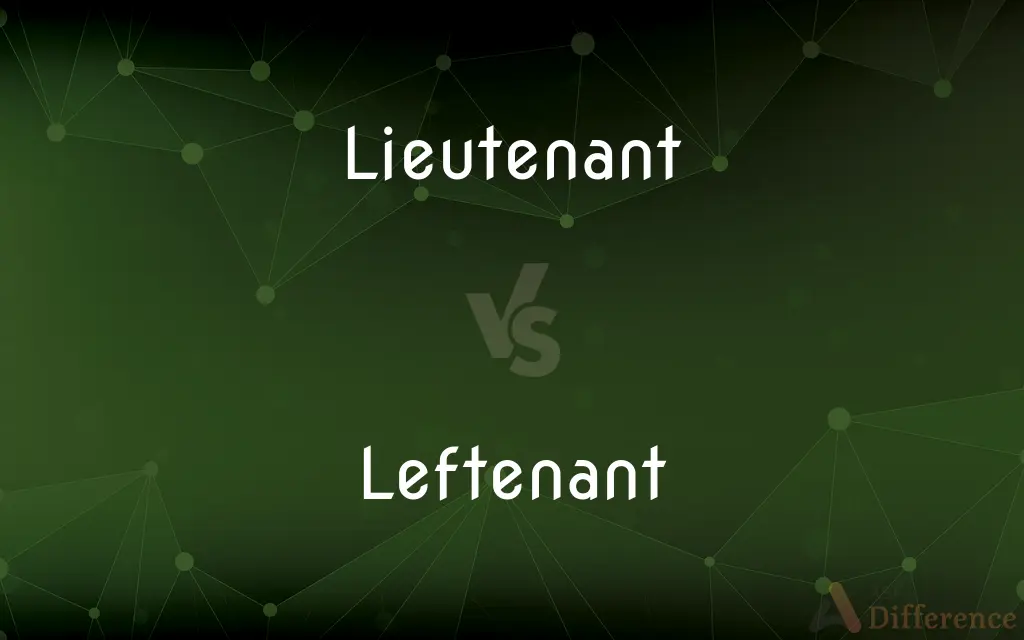 Lieutenant vs. Leftenant — What's the Difference?