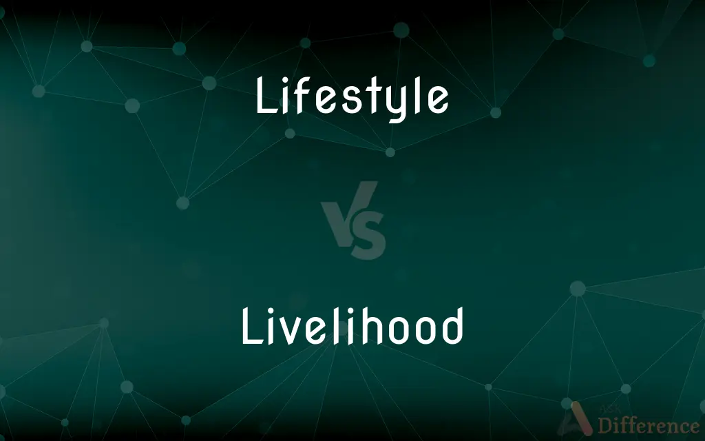 Lifestyle vs. Livelihood — What's the Difference?